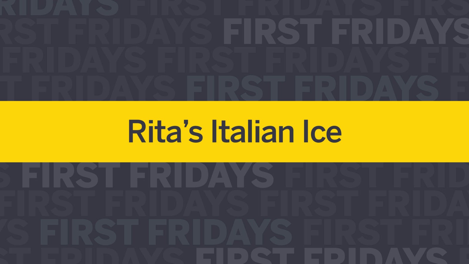 First Fridays: Rita’s Italian Ice