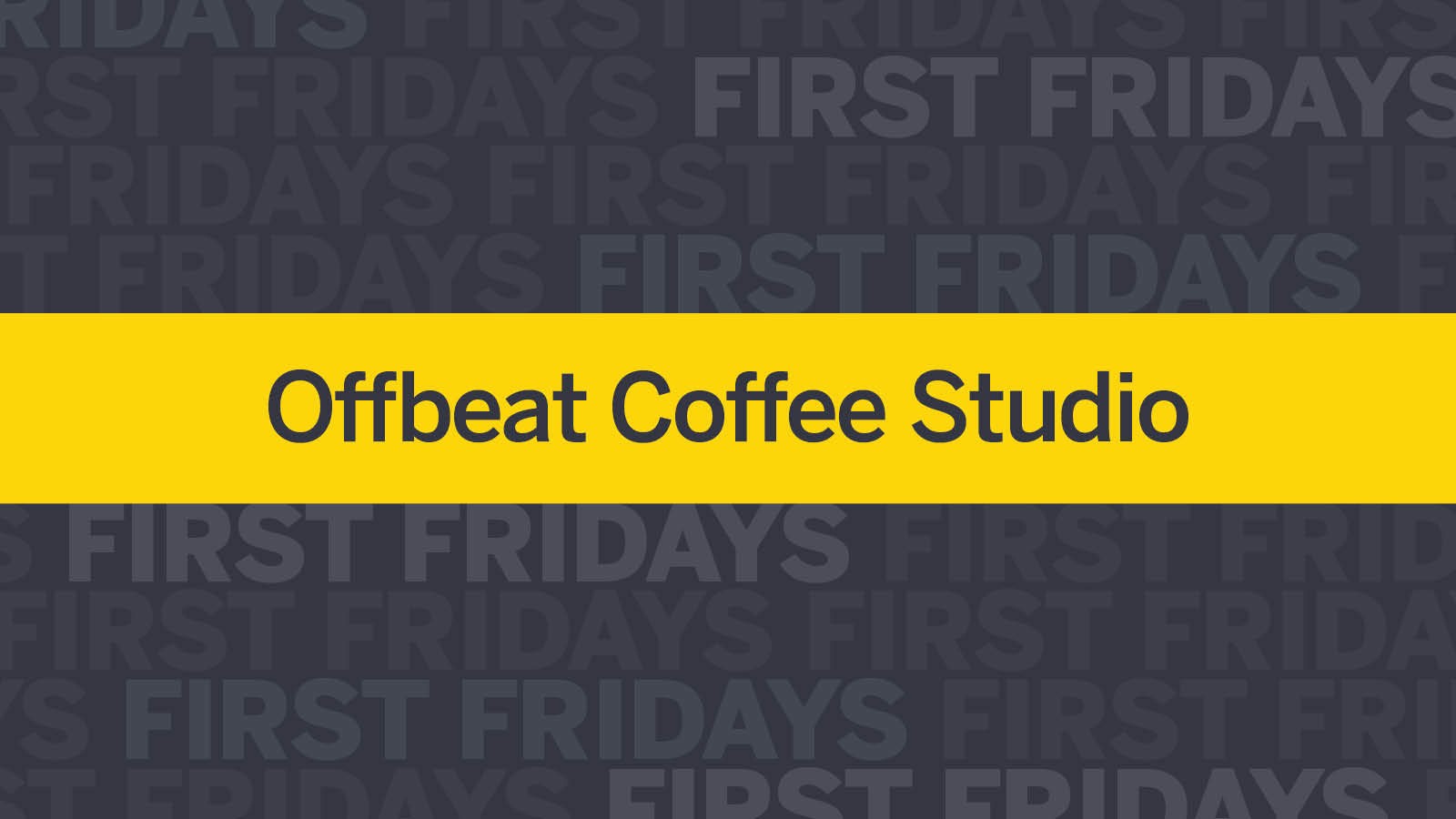 First Fridays: Offbeat Coffee Studio