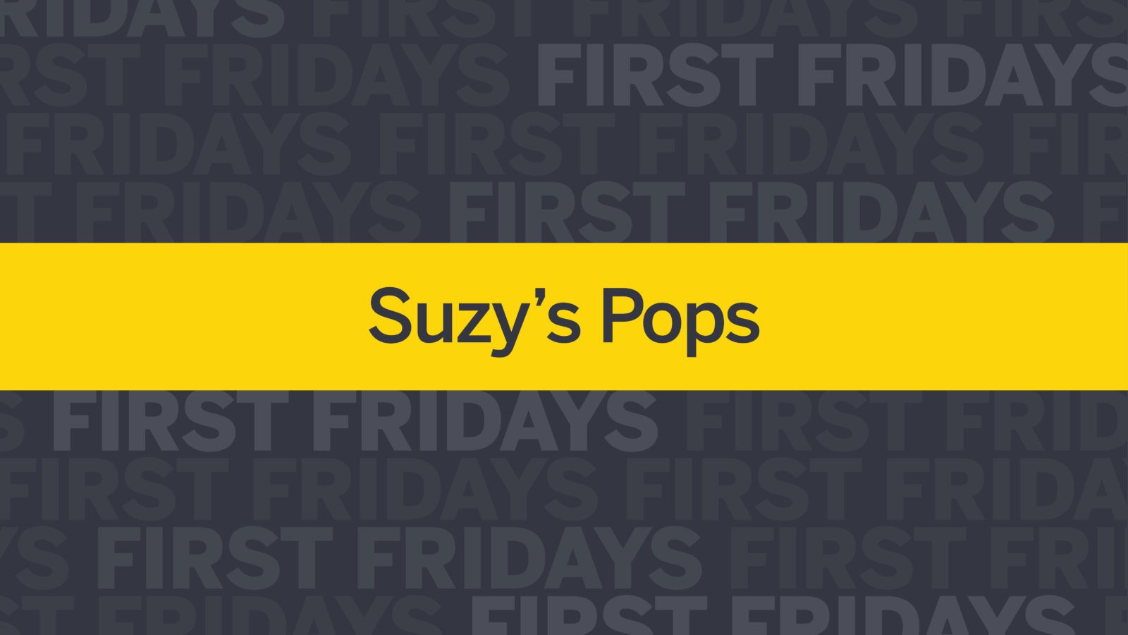 First Fridays: Suzy’s Pops